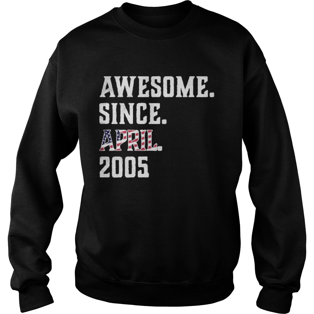 Awesome Since Aprial 2005 Birthday For 15 Years Old Independence Day Sweatshirt
