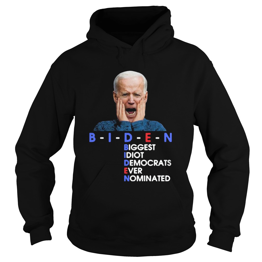 BIDEN Biggest Idiot Democrats Ever Nominated Anti Creepy Joe Hoodie
