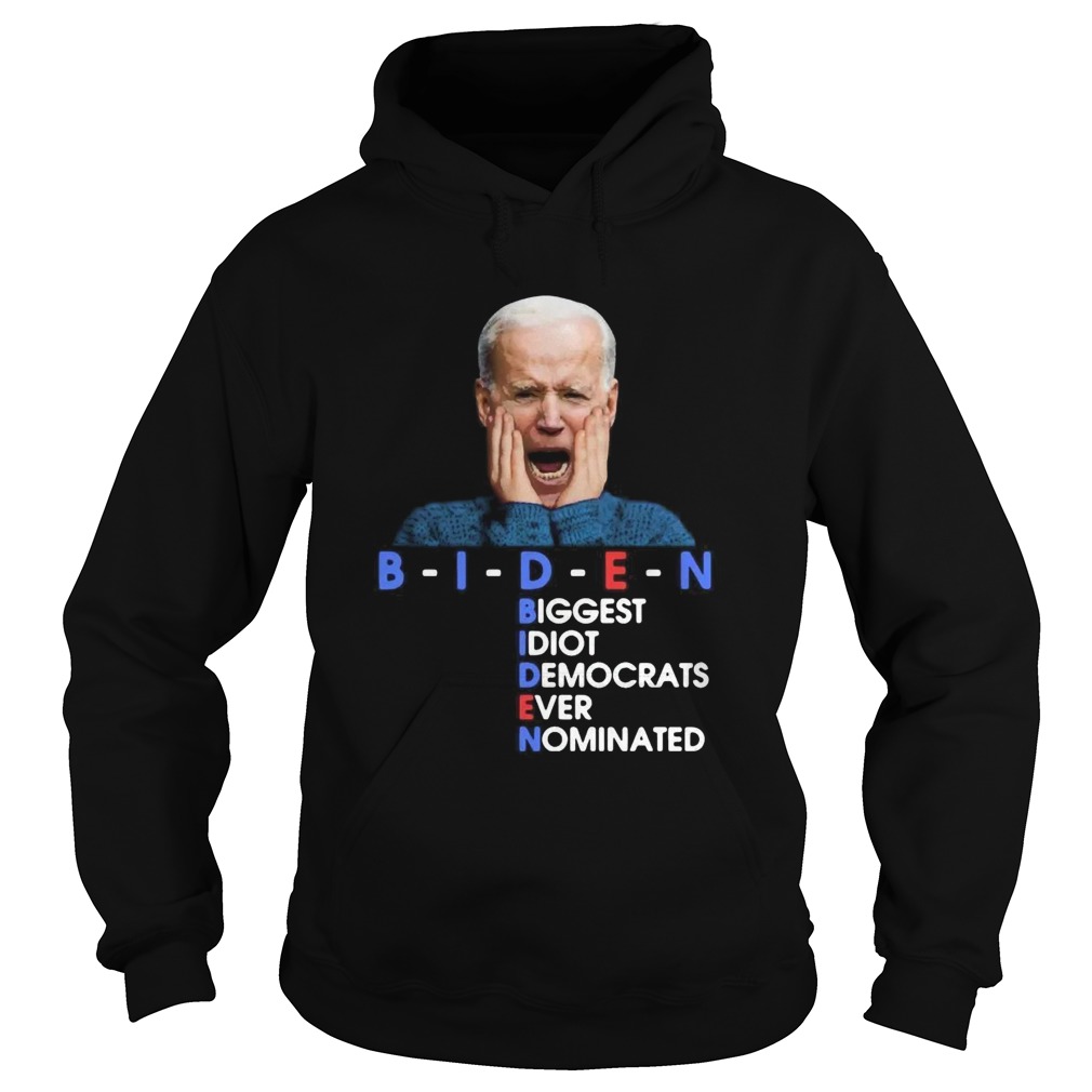 BIDEN Biggest Idiot Democrats Ever Nominated Anti Creepy Joe Hoodie