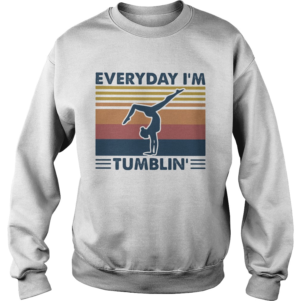 Ballet everyday Im tumblin vintage retro Sweatshirt