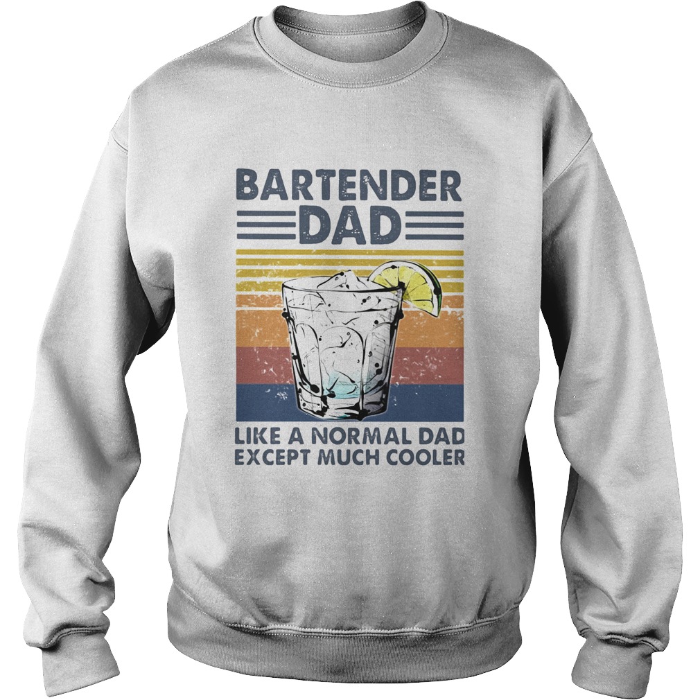 Bartender Dad Like A Normal Dad Except Much Cooler iced lemonade Vintage Retro Sweatshirt