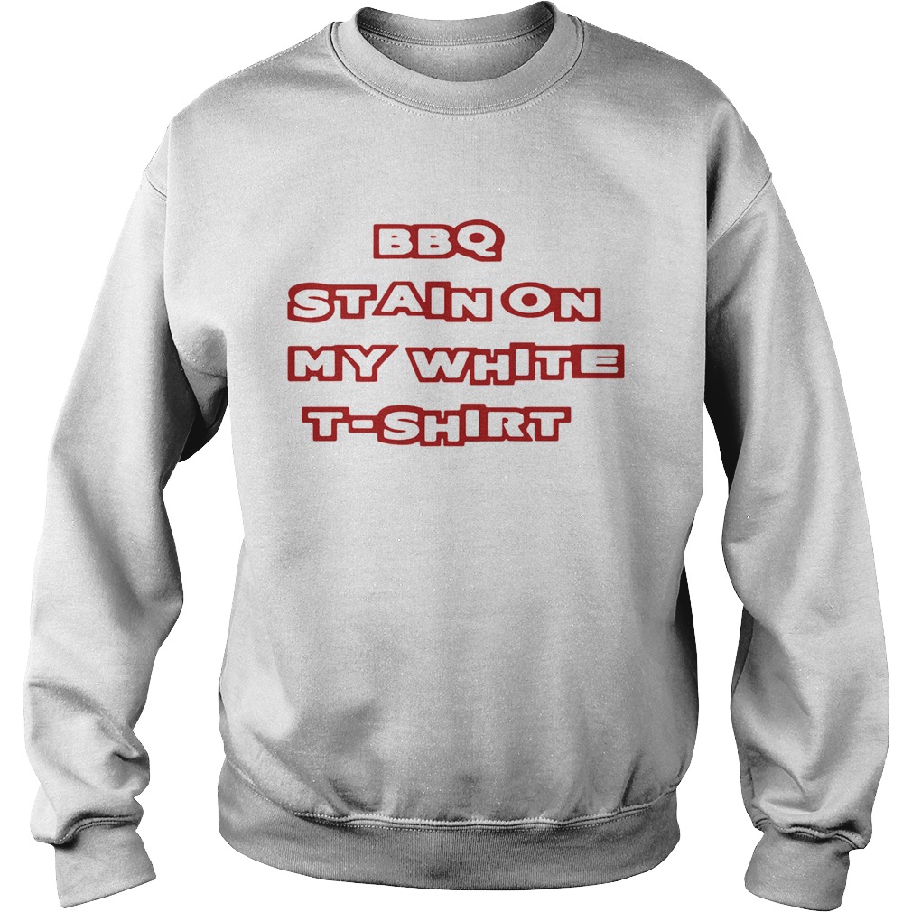 Bbq Stain On My White Sweatshirt