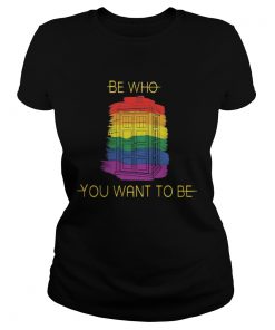 Be Who You Want To Be Police Box LGBT  Classic Ladies