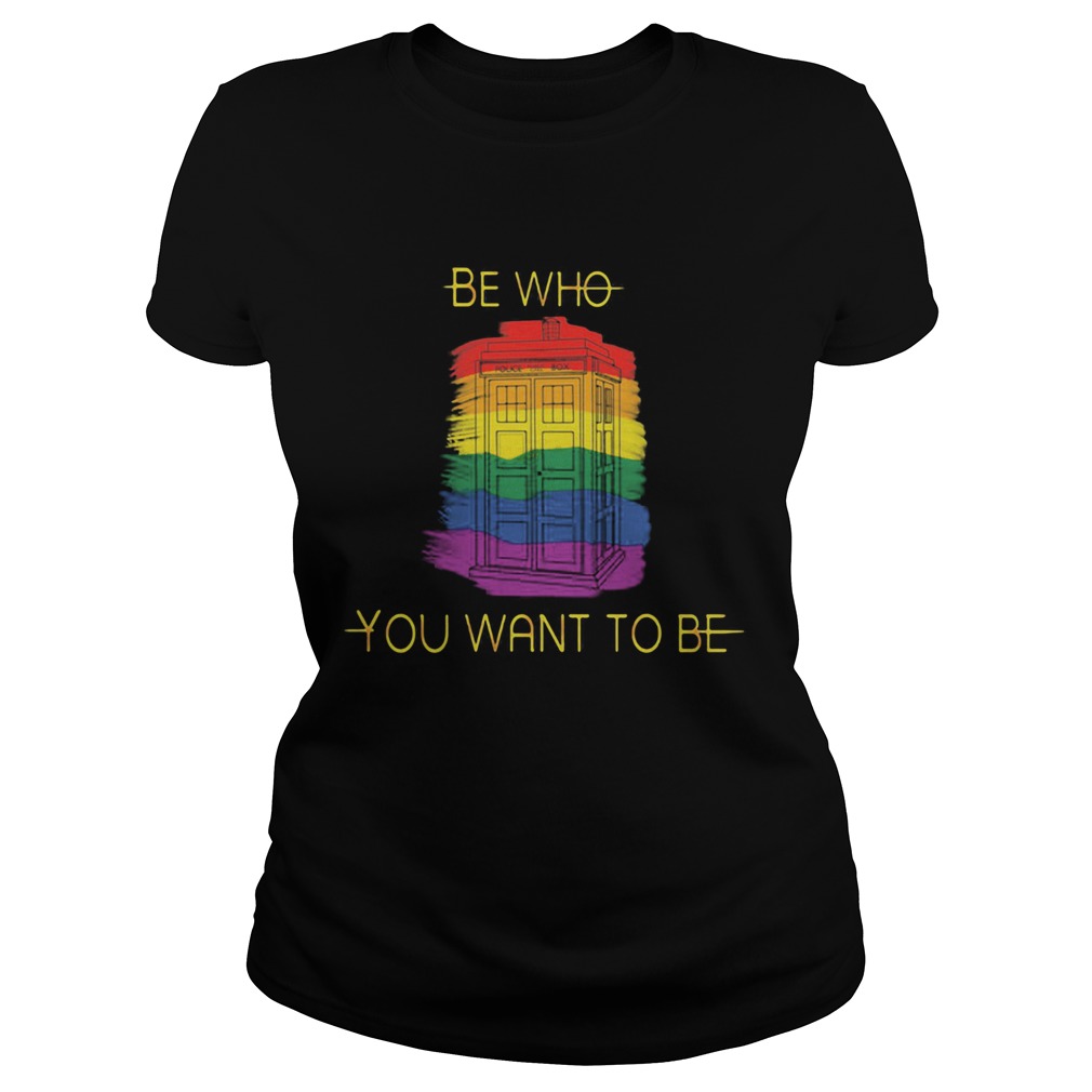 Be Who You Want To Be Police Box LGBT Classic Ladies