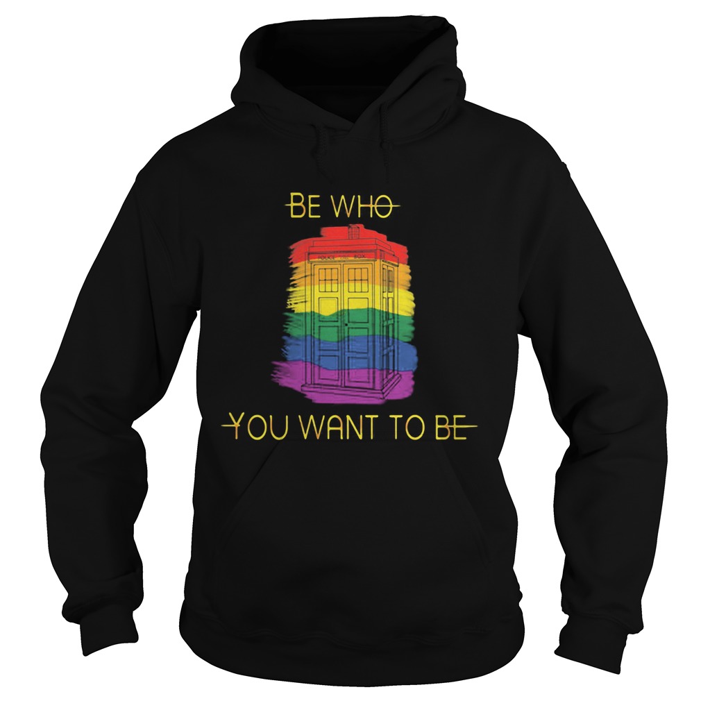Be Who You Want To Be Police Box LGBT Hoodie