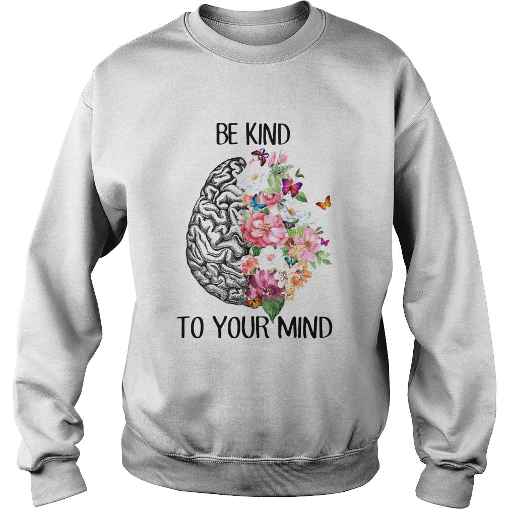 Be kind to your mind flowes leaf Butterfly Brain Sweatshirt