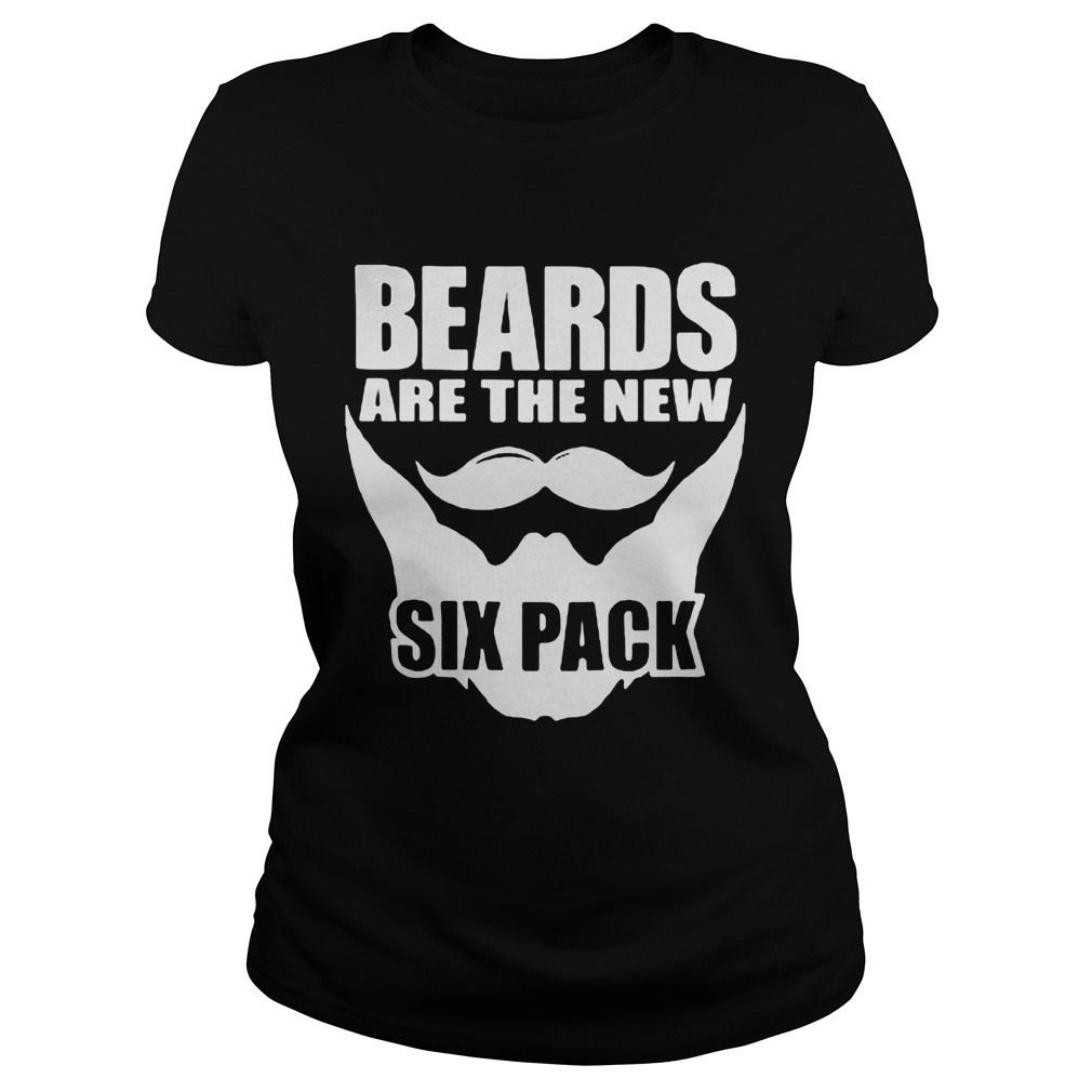 Beards Are The New Six Pack Classic Ladies