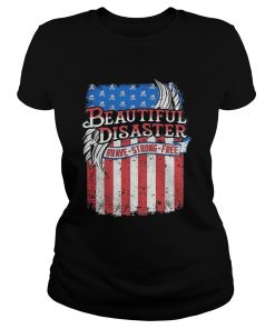 Beautiful Disaster Brave Strong Free American Flag Independence Day  Classic Ladies