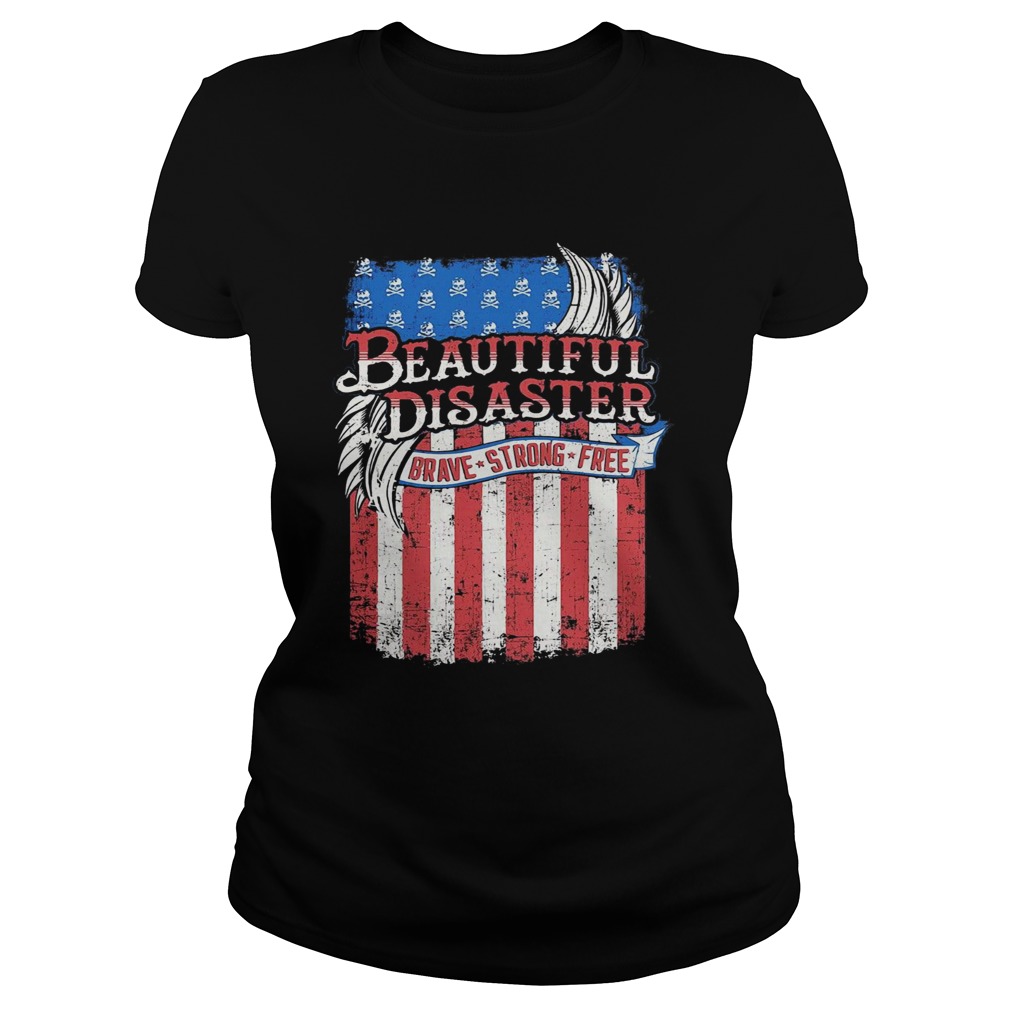 Beautiful Disaster Brave Strong Free American Flag Independence Day Classic Ladies