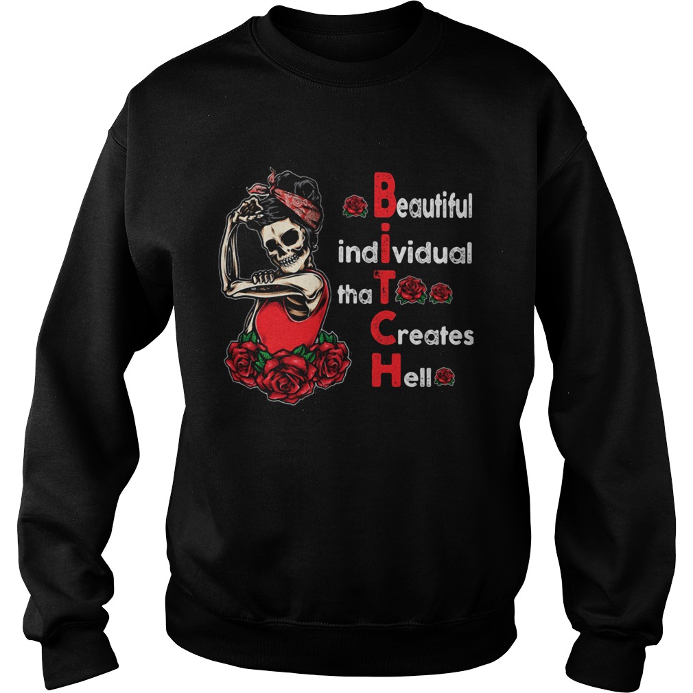 Beautiful Individual That Creates Hell Bitch Skull And Roses Sweatshirt