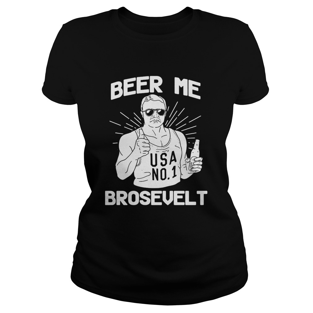 Beer Me Brosevelt USA No1 Man Classic Ladies