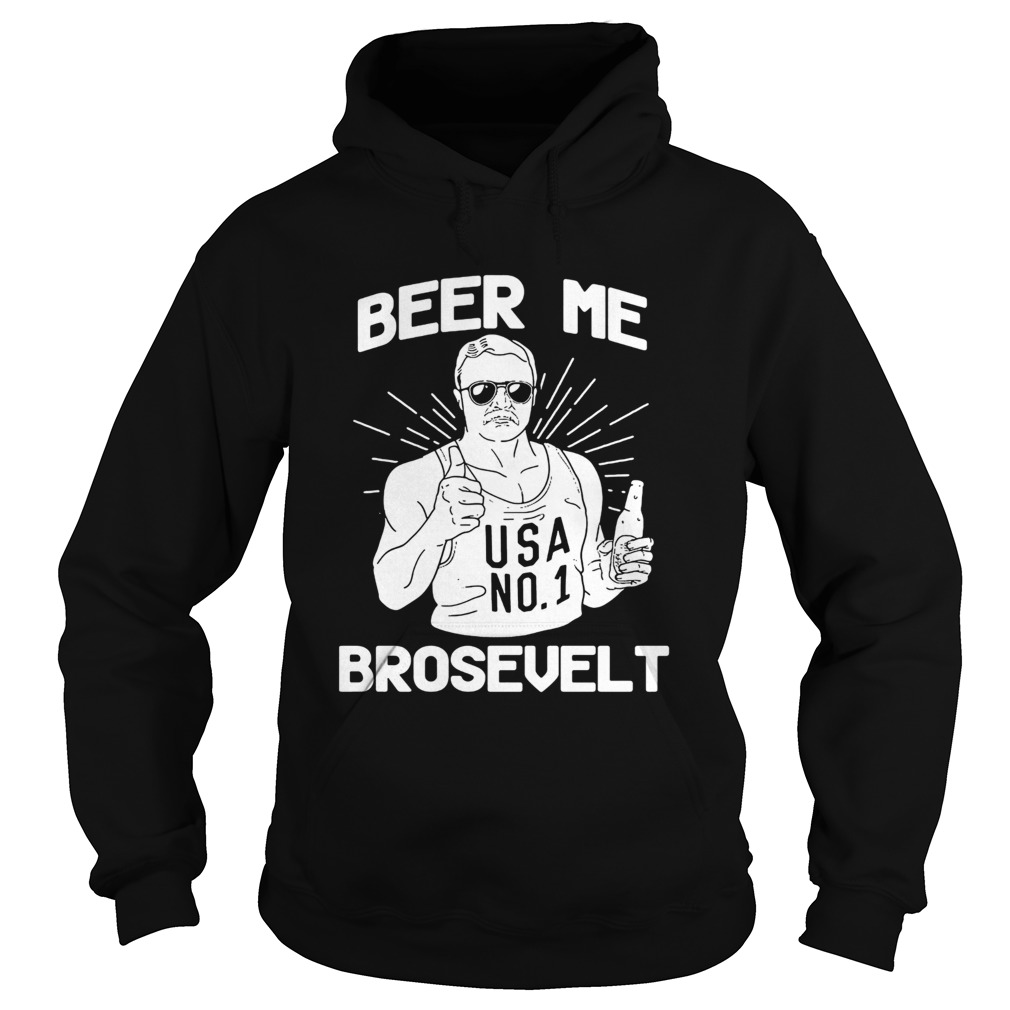 Beer Me Brosevelt USA No1 Man Hoodie