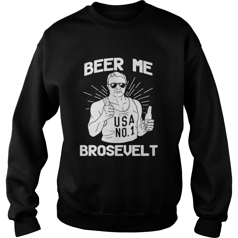 Beer Me Brosevelt USA No1 Man Sweatshirt