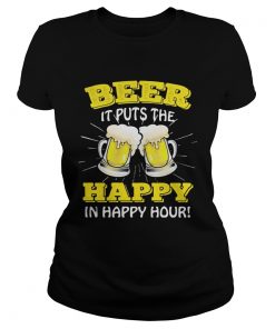 Beer it puts the happy in happy hour  Classic Ladies