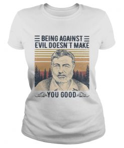 Being against evil doesnt make you good vintage retro  Classic Ladies