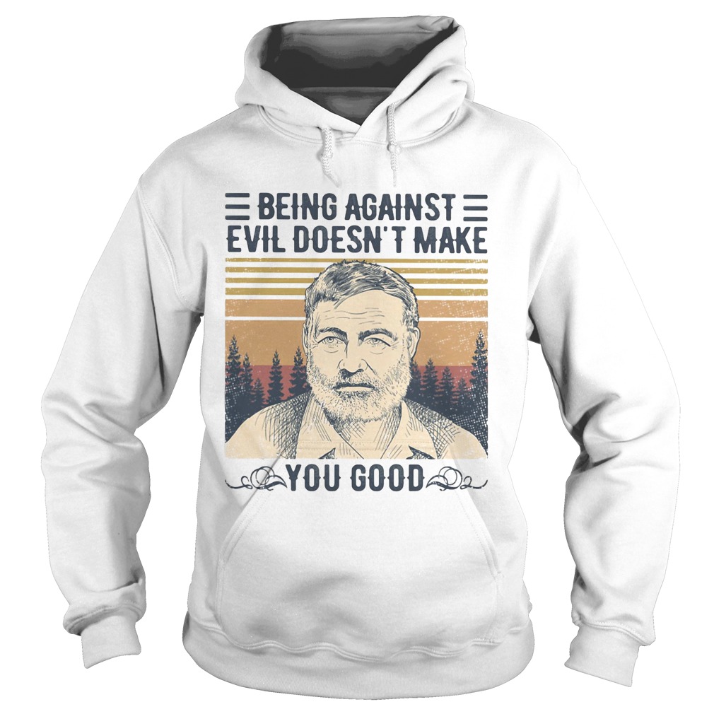 Being against evil doesnt make you good vintage retro Hoodie