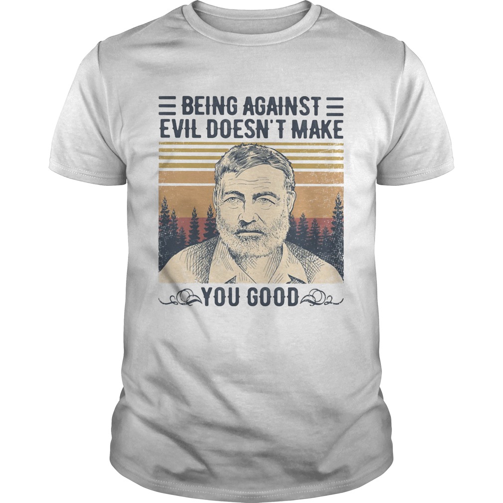 Being against evil doesnt make you good vintage retro Unisex