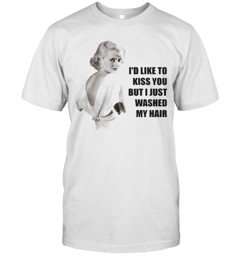 Bette Davis I'D Like To Kiss You But I Just Washed My Hair T-Shirt