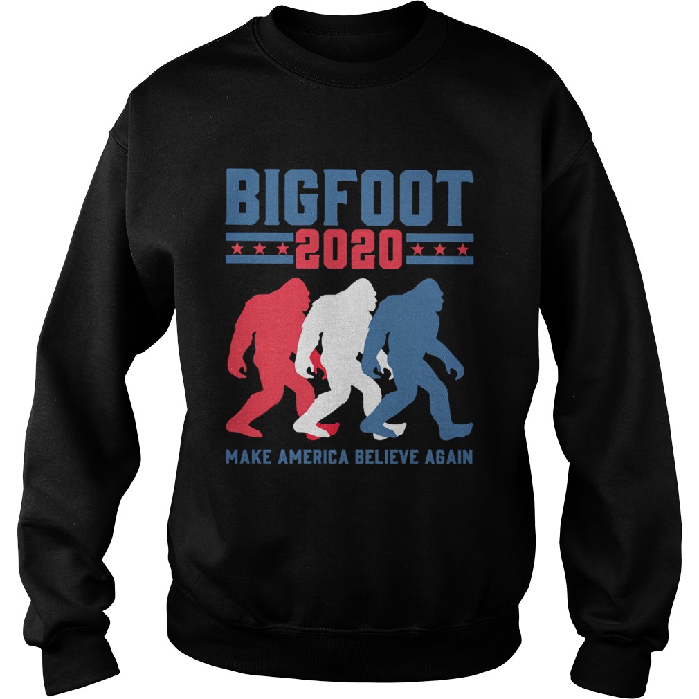 Bigfoot 2020 Make America Believe Again Sweatshirt