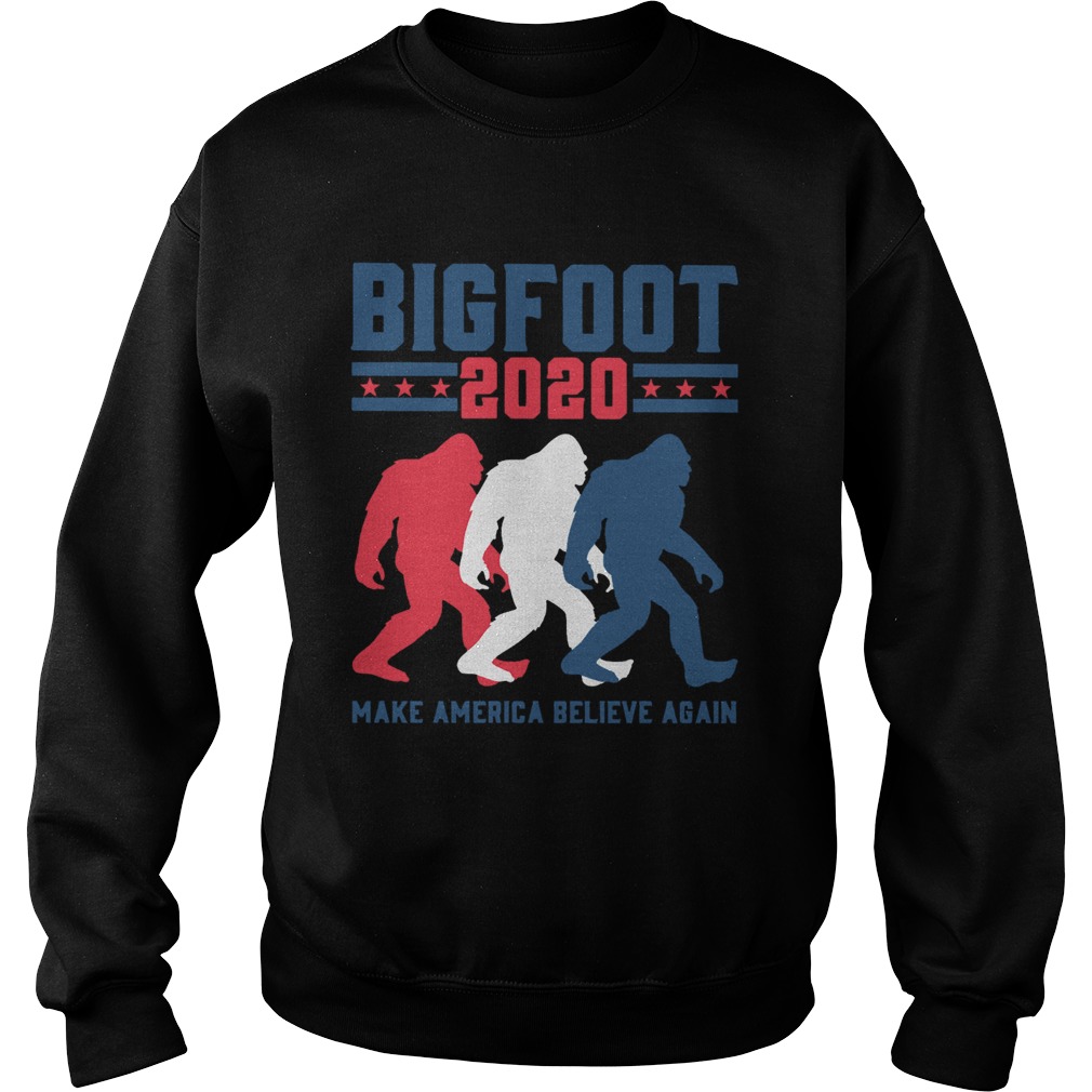 Bigfoot 2020 Make America Believe Again Sweatshirt