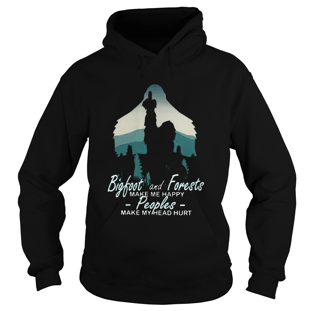 Bigfoot And Forests Make Me Happy Peoples Make My Head Hurt Hoodie