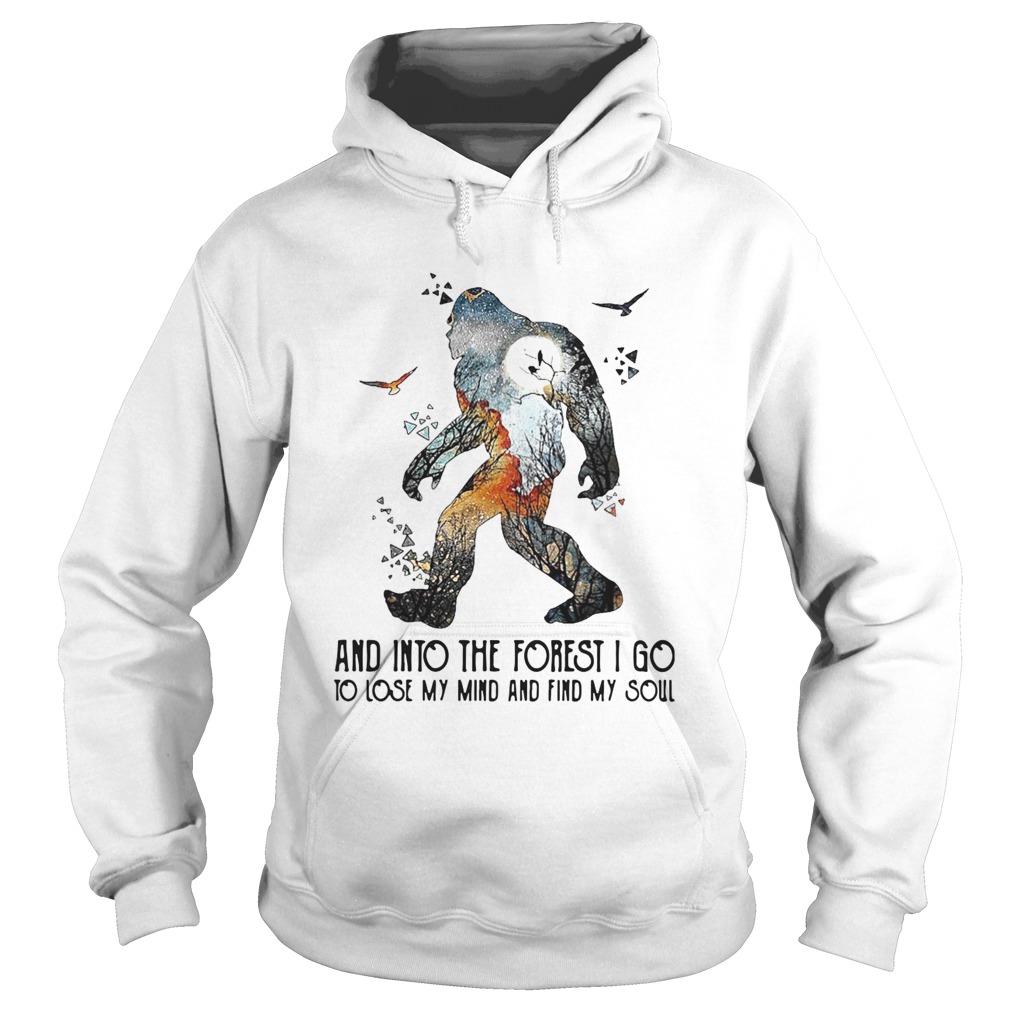 Bigfoot And Into The Forest I Go To Lose My Mind And Find My Soul Hoodie