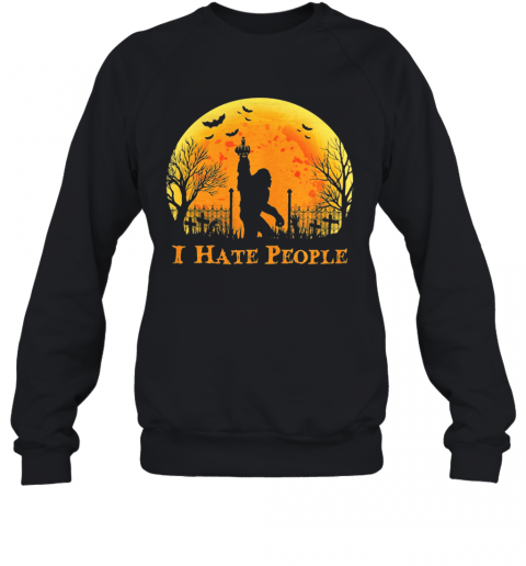 Bigfoot Holloween I Hate People Sunset T-Shirt Unisex Sweatshirt