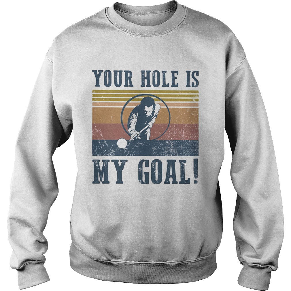 Billars your hole is my goal vintage retro Sweatshirt