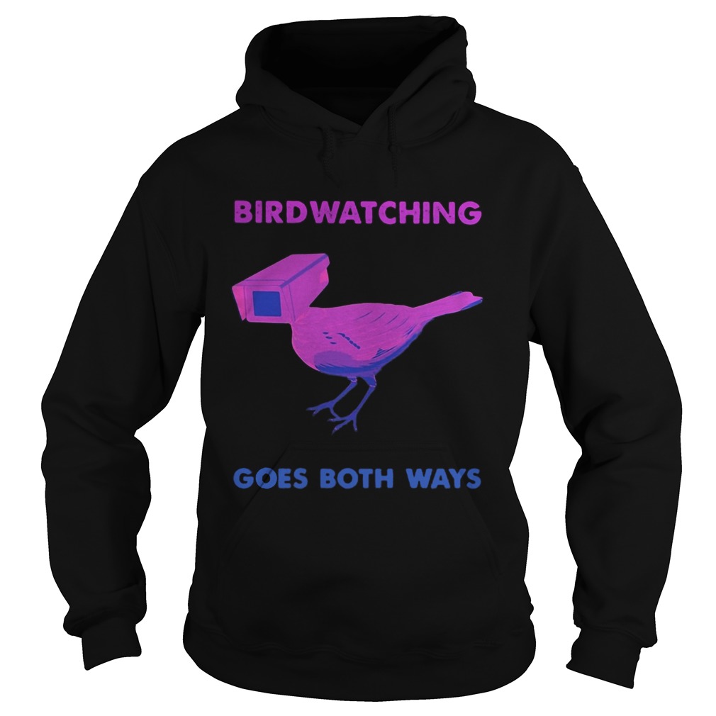 Bird Watching Goes Both Ways Hoodie