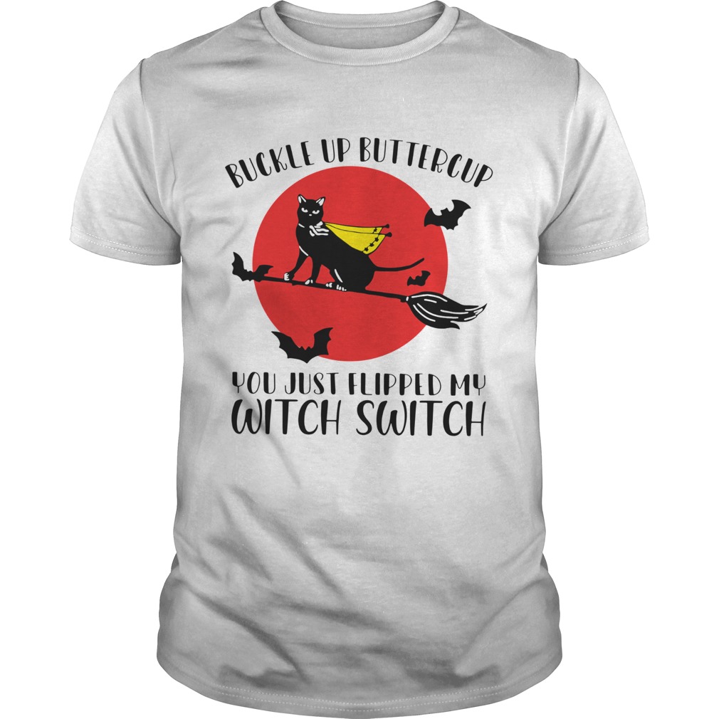 Black cat buckle up buttercup you just flipped my witch switch moon shirt