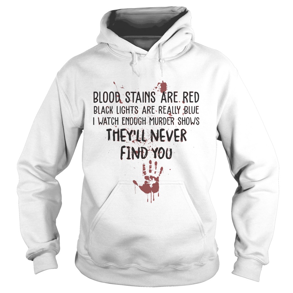 Blood Stains Are Red Black Lights Are Really Blue Hoodie