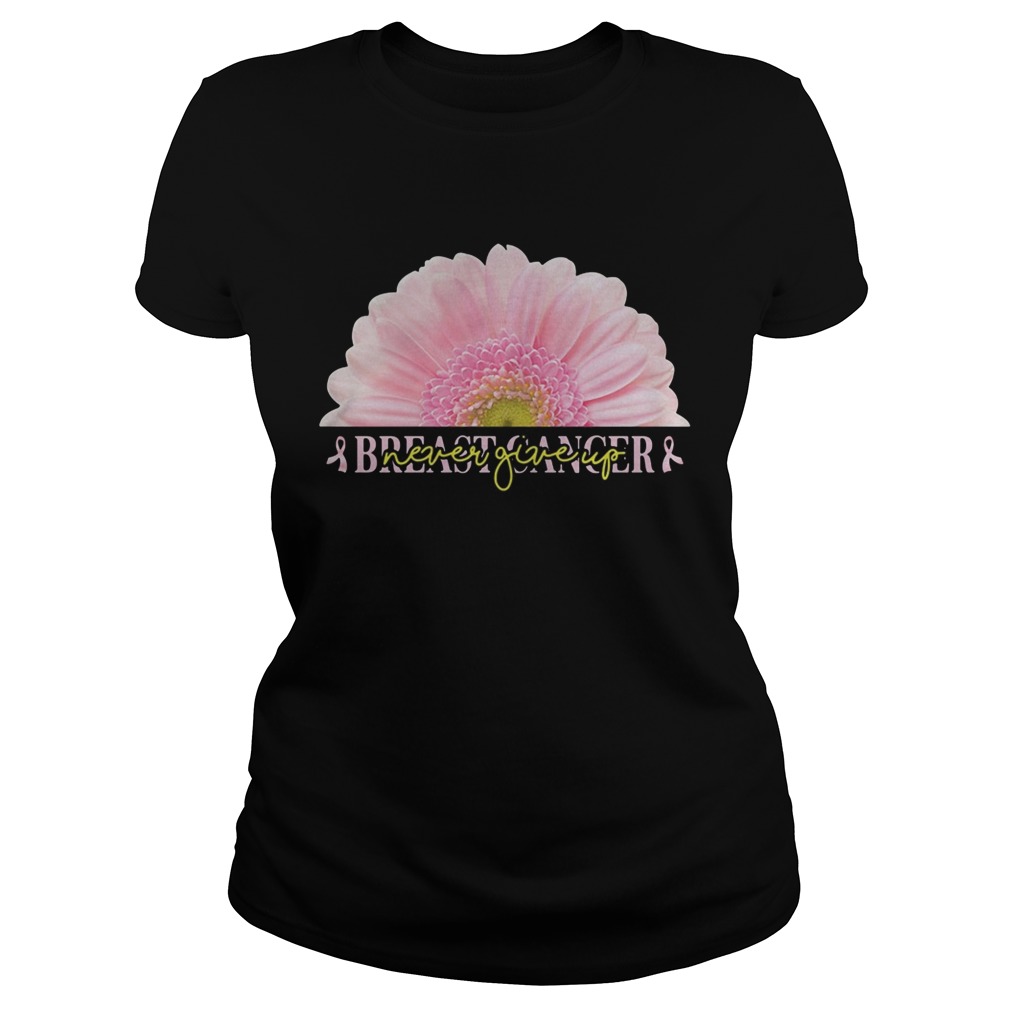 Breast cancer never giveup flower Breast cancer Classic Ladies