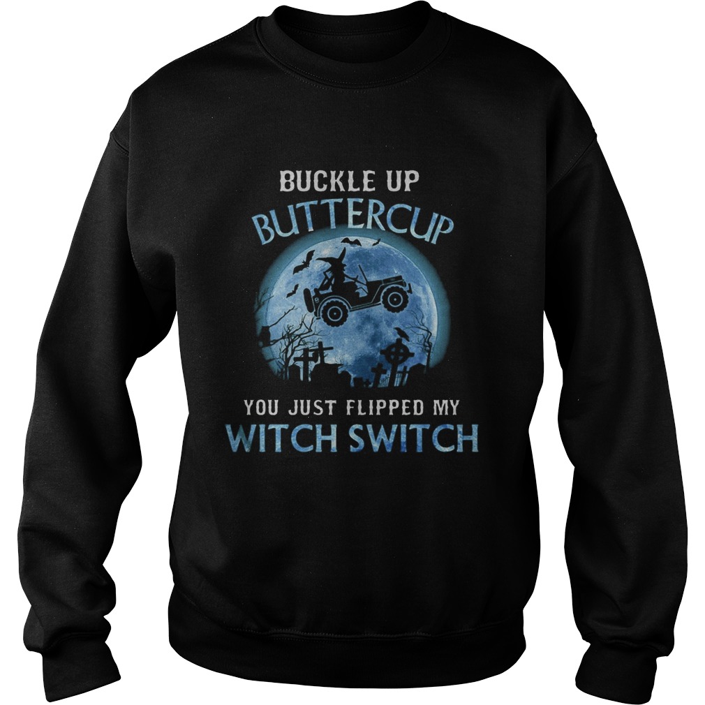 Buckle Up Buttercup You Just Flipped My Wtich Swich Moon Car Sweatshirt