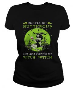 Buckle up buttercup you just flipped my witch switch green halloween  Classic Ladies