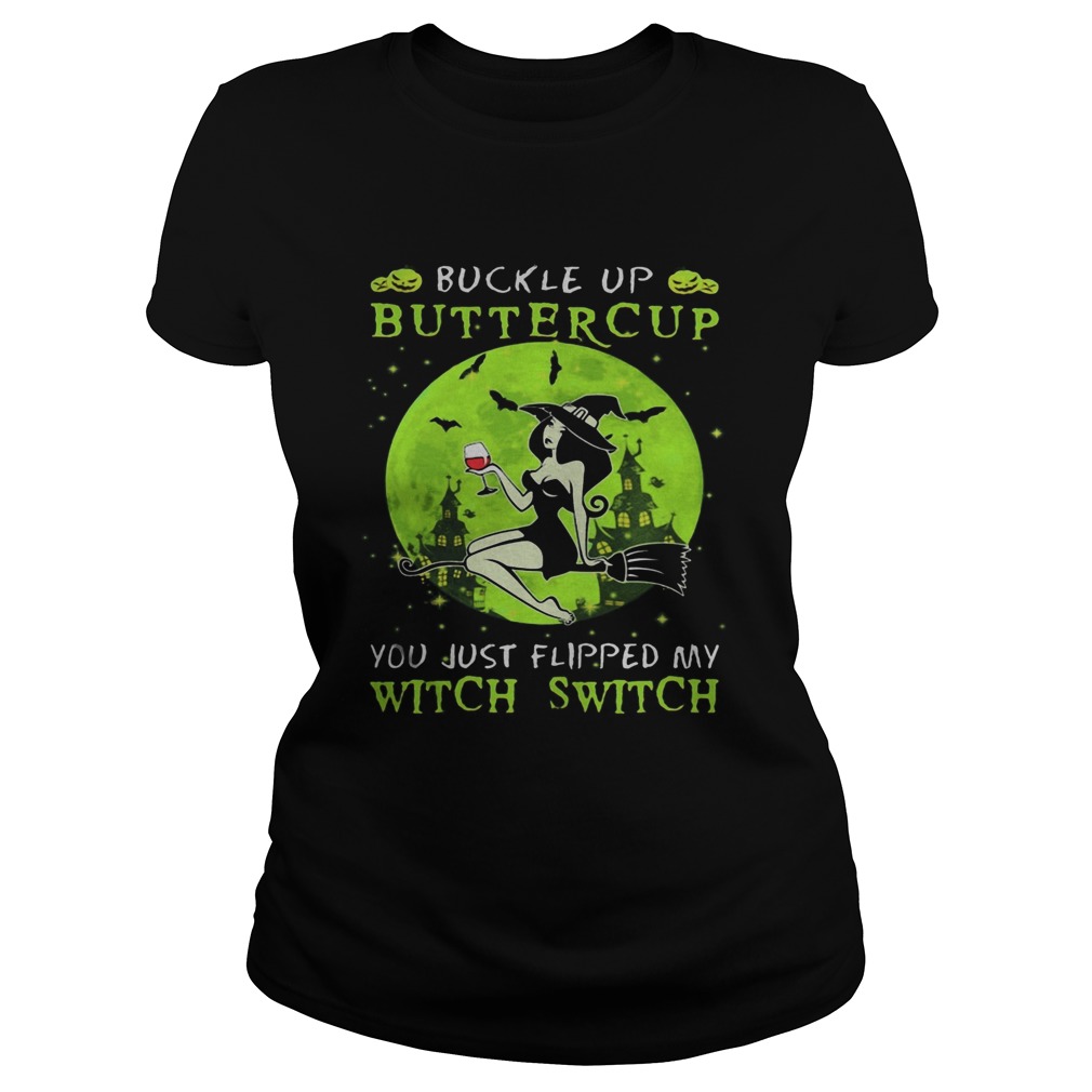 Buckle up buttercup you just flipped my witch switch green halloween Classic Ladies