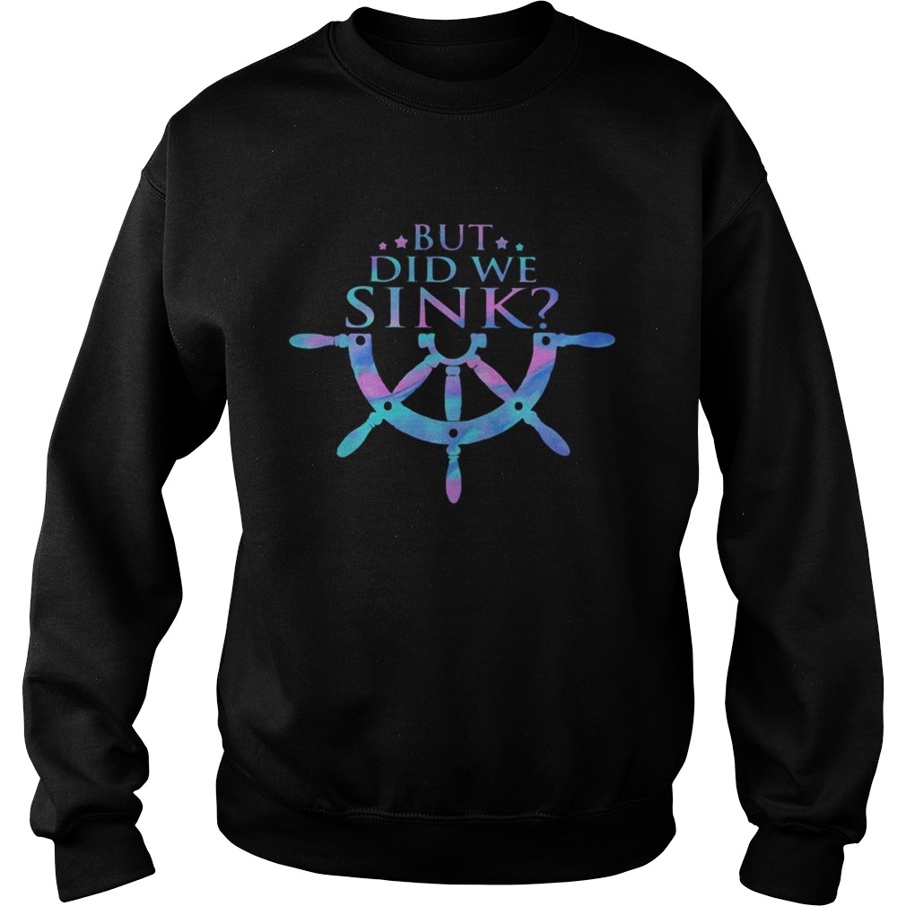 But Did We Sink Steering Wheel Sweatshirt