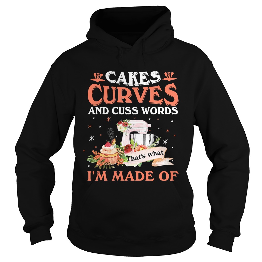 Cakes curves and cuss words thats what im made of Hoodie
