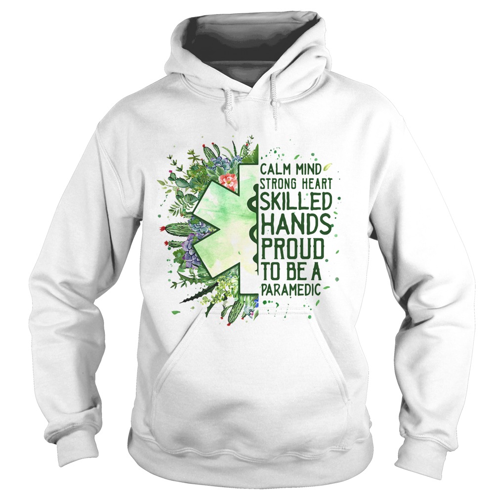 Calm mind strong heart skilled hands proud to be a paramedic Hoodie