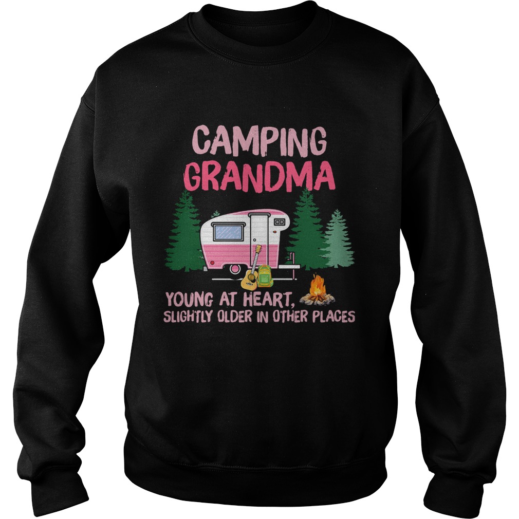 Camping Grandma Young At Heart Slightly Older In Other Places Sweatshirt