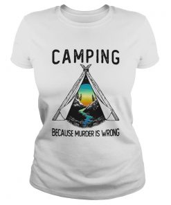 Camping because murder is wrong  Classic Ladies