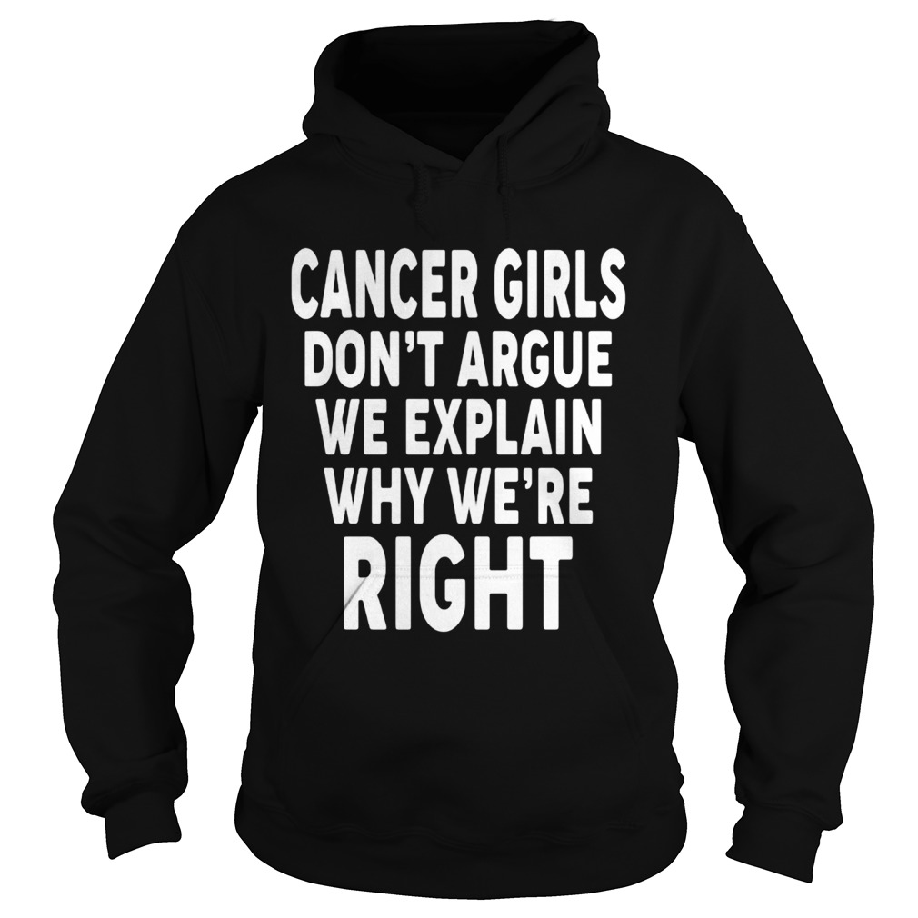 Cancer Girls Dont Argue We Explain Why Were Right Hoodie