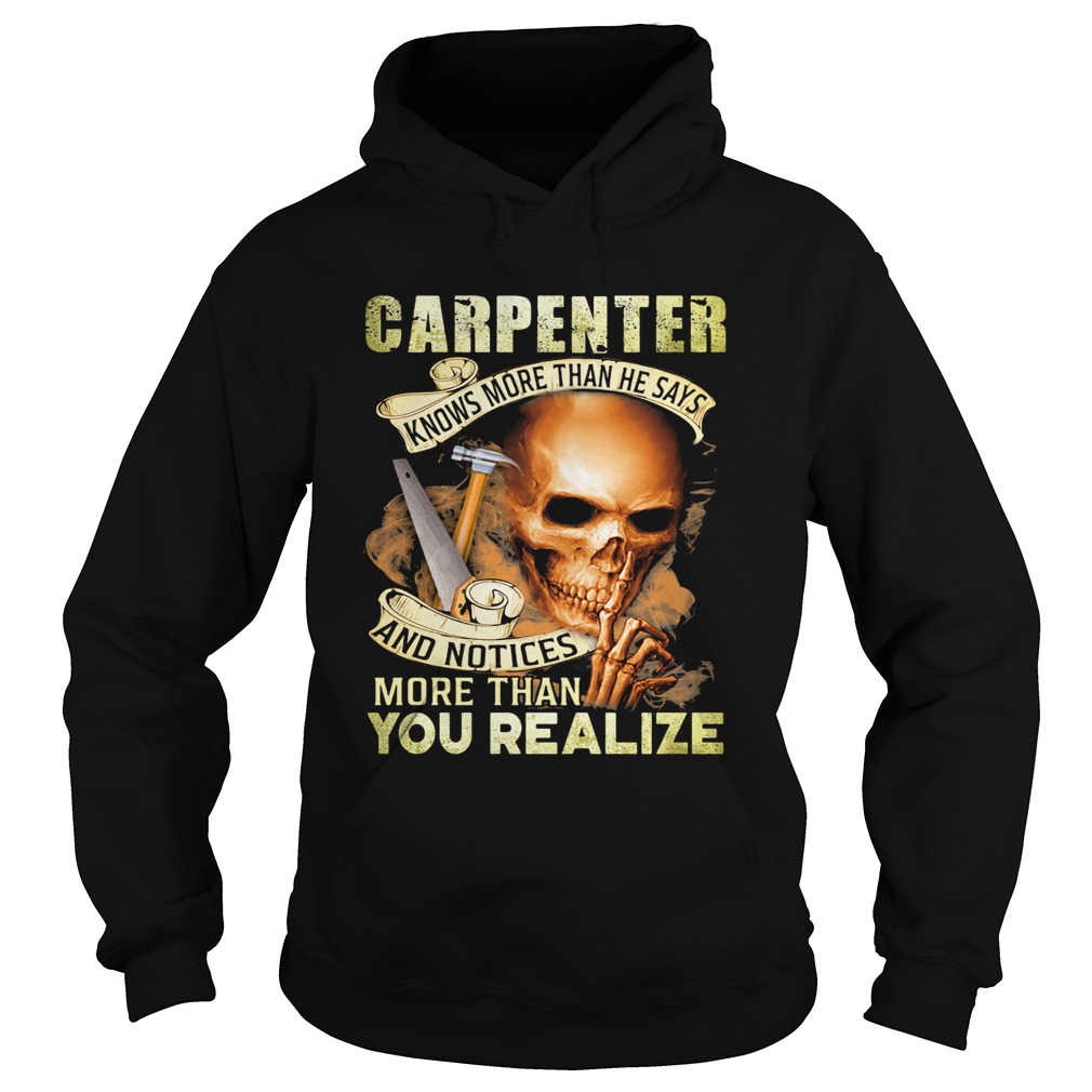 Carpenter Knows More Than He Says And Noties More Than You Realize Hammer Skullcap Hoodie