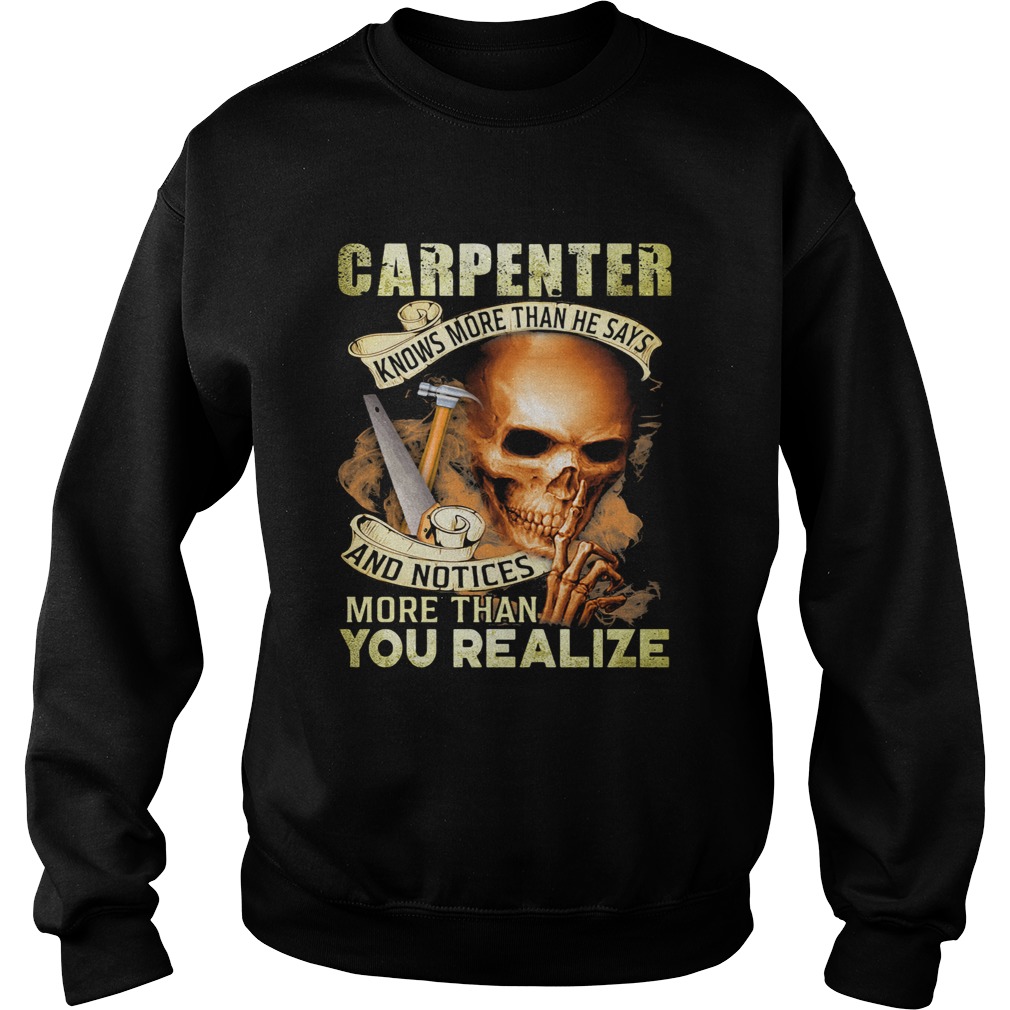 Carpenter Knows More Than He Says And Noties More Than You Realize Hammer Skullcap Sweatshirt
