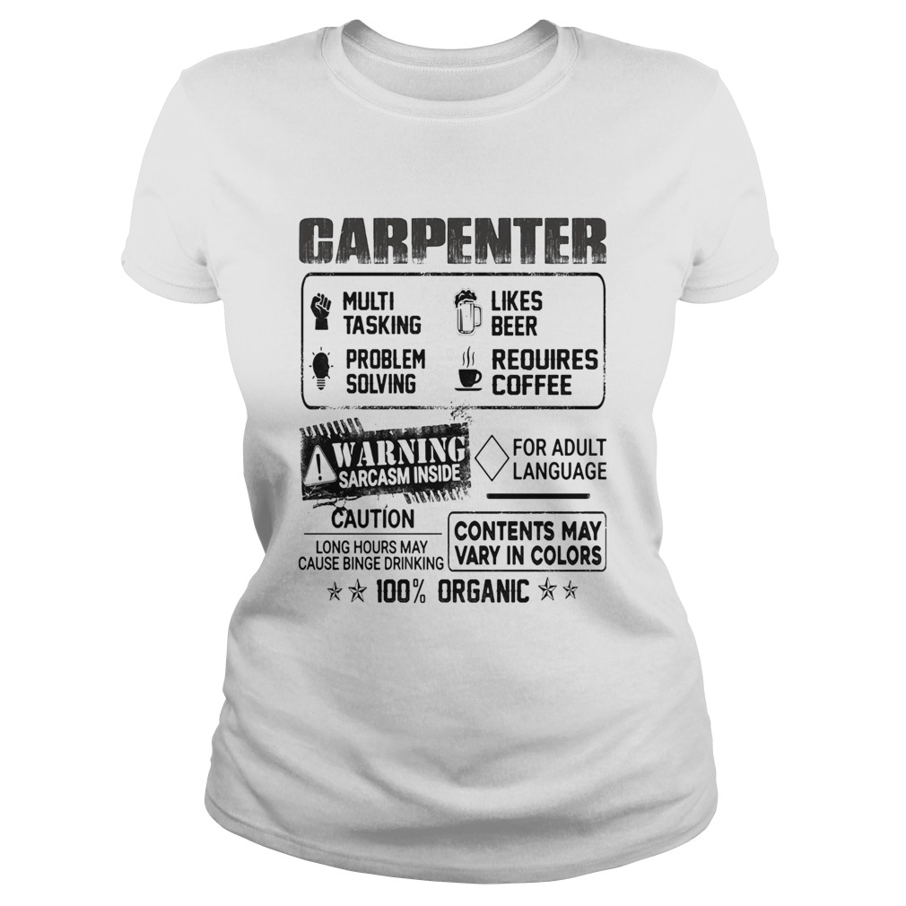 Carpenter warning sarcasm inside caution contents may vary in color 100 percent organic Classic Ladies