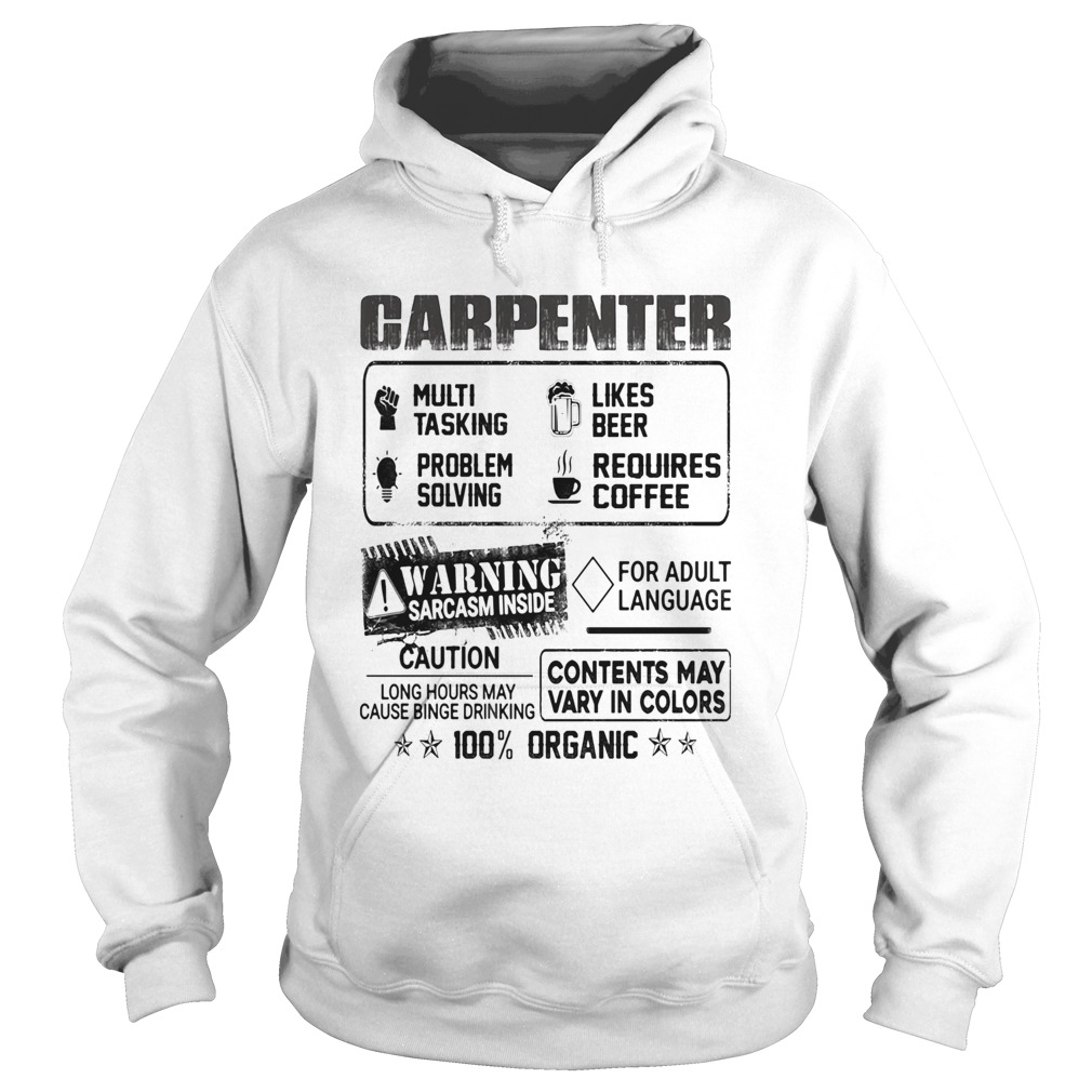 Carpenter warning sarcasm inside caution contents may vary in color 100 percent organic Hoodie
