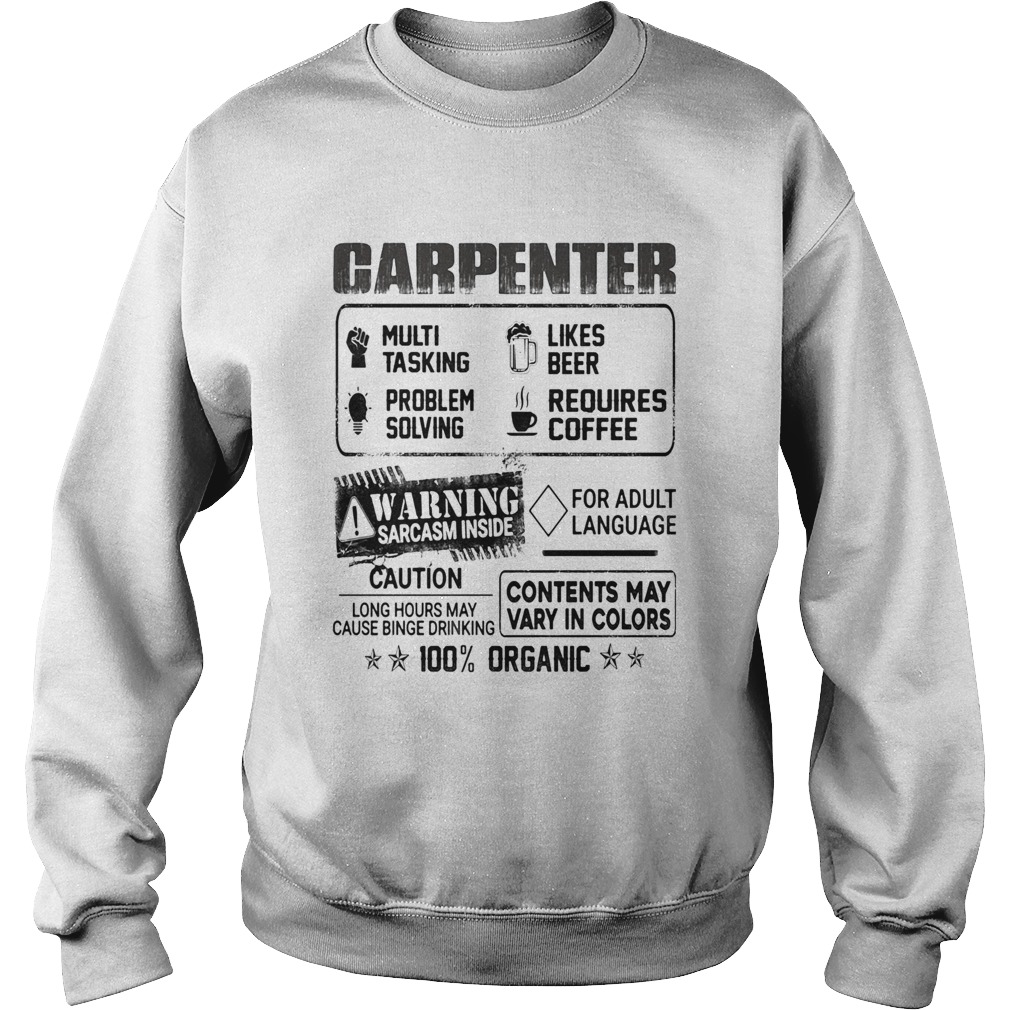 Carpenter warning sarcasm inside caution contents may vary in color 100 percent organic Sweatshirt