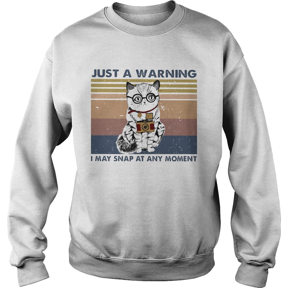 Cat just a warning I may snap at any moment vintage retro Sweatshirt
