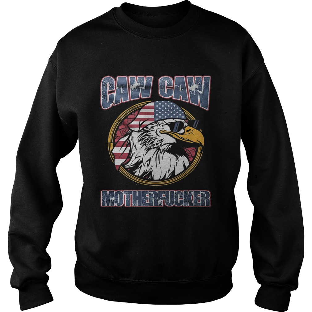 Caw Motherfucker Ameriacn Hat Glasses Eagle Sweatshirt