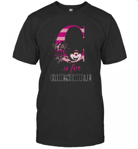 Cheshire Cat Is For Cheshire Flowers T-Shirt
