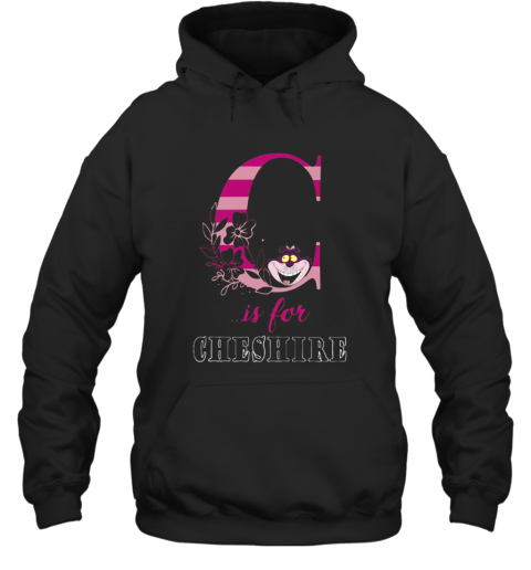 Cheshire Cat Is For Cheshire Flowers T-Shirt Unisex Hoodie